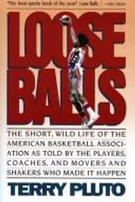 Loose Balls: The Short, Wild Life of the American Basketball Association cover