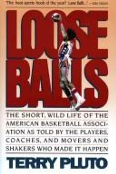 Loose Balls: The Short, Wild Life of the American Basketball Association by Terry Pluto book cover
