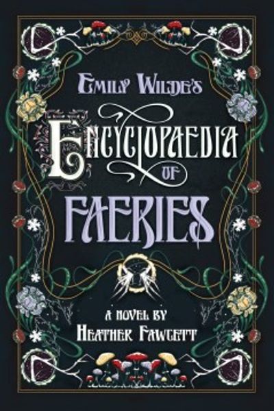 Emily Wilde's Encyclopaedia of Faeries by Heather M. Fawcett book cover
