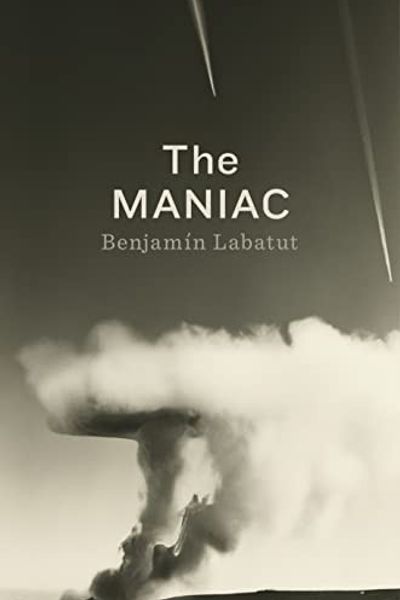 The MANIAC by Benjamín Labatut book cover