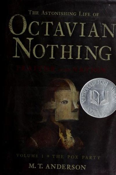 The Astonishing Life of Octavian Nothing, Traitor to the Nation by M.T. Anderson book cover