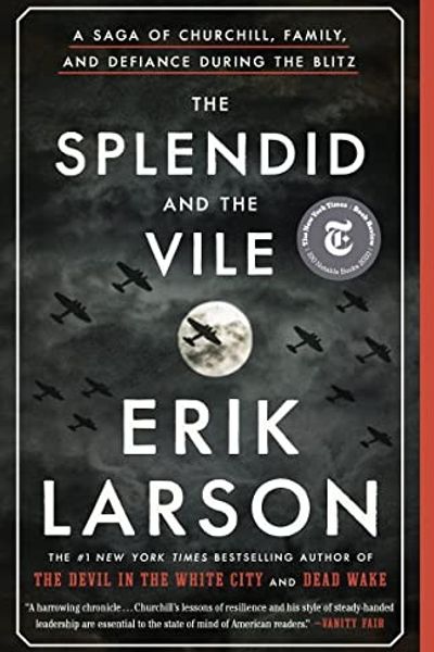 The Splendid and the Vile: A Saga of Churchill, Family, and Defiance During the Blitz by Erik Larson book cover
