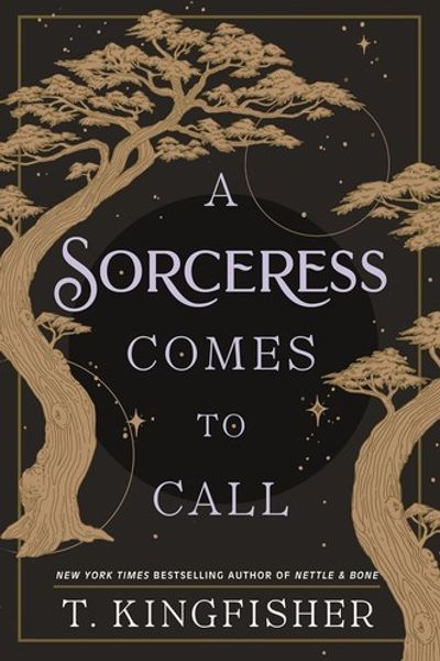 A Sorceress Comes to Call by T. Kingfisher book cover