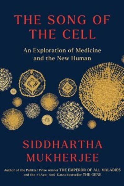 The Song of the Cell by Siddhartha Mukherjee book cover