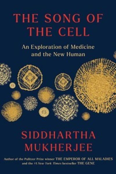 The Song of the Cell by Siddhartha Mukherjee book cover