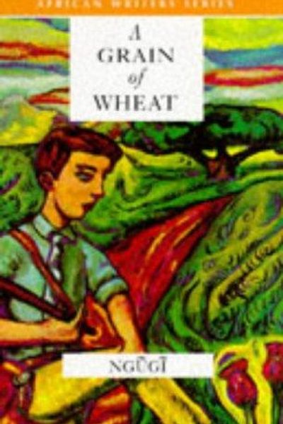 A Grain of Wheat by Ngũgĩ wa Thiongʼo book cover