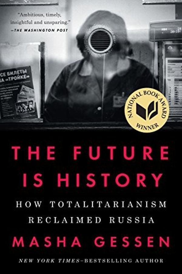 The Future Is History: How Totalitarianism Reclaimed Russia cover