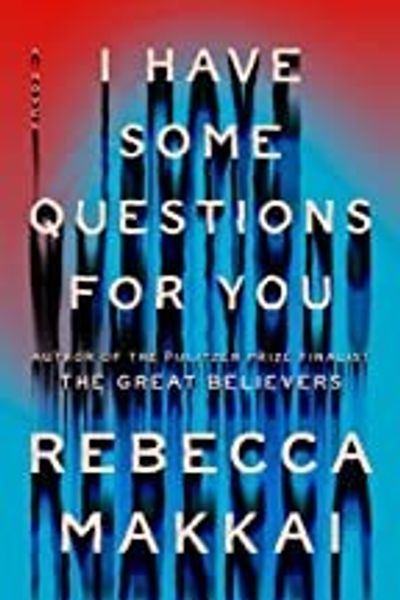 I Have Some Questions for You by Rebecca Makkai book cover
