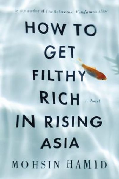 How to Get Filthy Rich in Rising Asia by Mohsin Hamid book cover