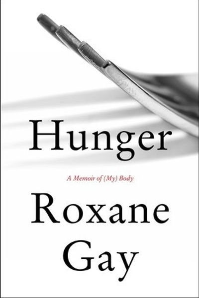 Hunger: A Memoir of (My) Body by Roxane Gay book cover