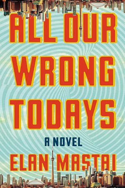 All Our Wrong Todays book cover