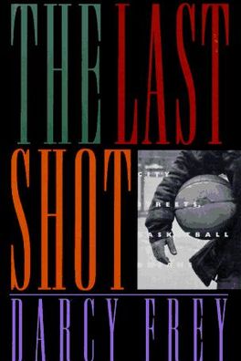 The Last Shot: City Streets, Basketball Dreams cover