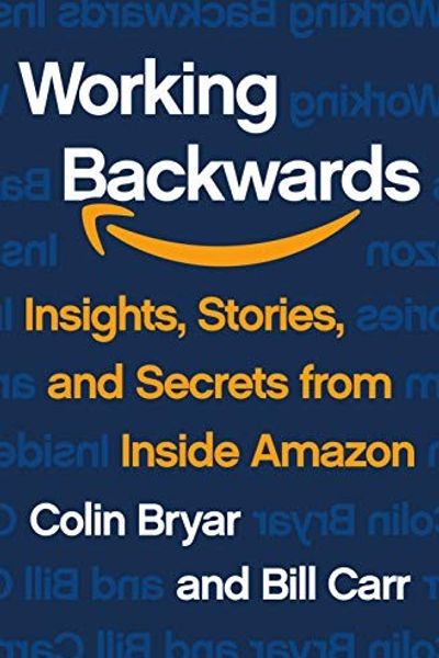 Working Backwards: Insights, Stories, and Secrets from Inside Amazon by Colin Bryar book cover