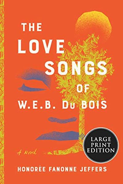 The Love Songs of W.E.B. Du Bois by Honorée Fanonne Jeffers book cover