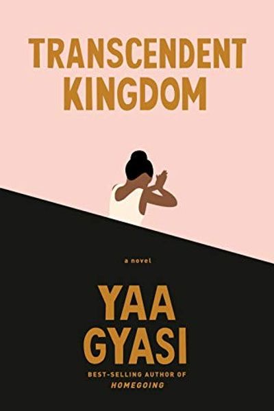 Transcendent Kingdom by Yaa Gyasi book cover
