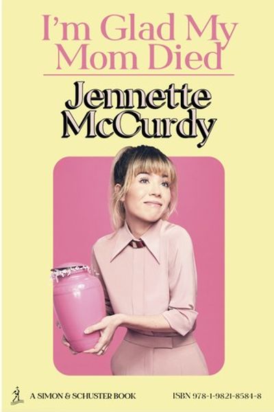 I'm Glad My Mom Died by Jennette McCurdy book cover