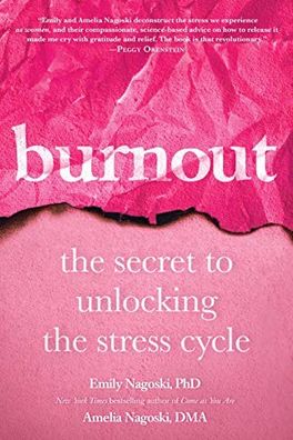 Burnout: The Secret to Unlocking the Stress Cycle cover