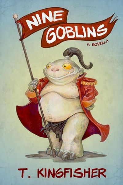 Nine Goblins by T. Kingfisher book cover