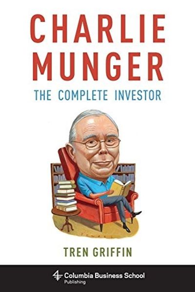 Charlie Munger: The Complete Investor by Tren Griffin book cover