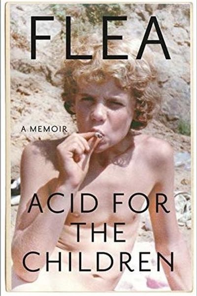 Acid for the Children by Flea book cover