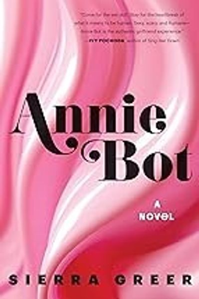 Annie Bot by Sierra Greer book cover