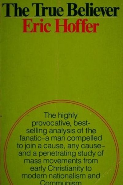 The True Believer: Thoughts on the Nature of Mass Movements by Eric Hoffer book cover