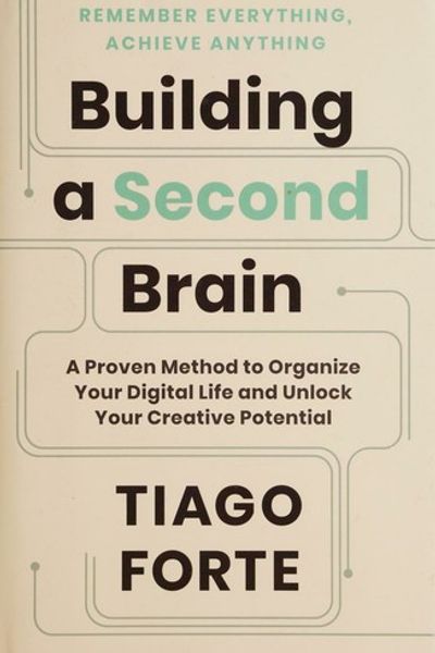 Building a Second Brain: A Proven Method to Organize Your Digital Life and Unlock Your Creative Potential by Tiago Forte book cover