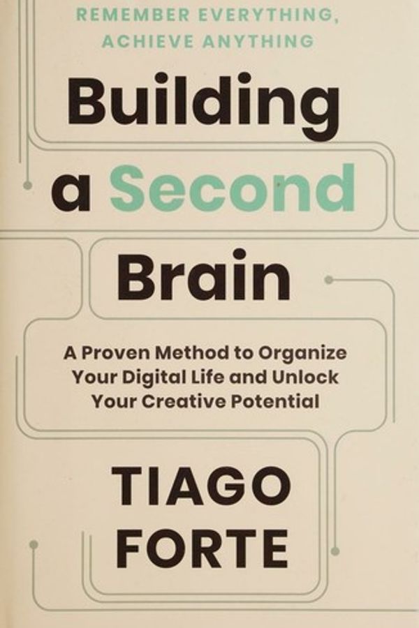Building a Second Brain: A Proven Method to Organize Your Digital Life and Unlock Your Creative Potential cover