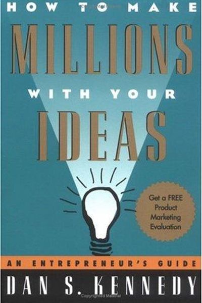 How to Make Millions with Your Ideas by Dan S. Kennedy book cover