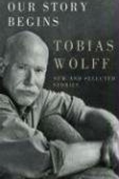Our Story Begins by Tobias Wolff book cover