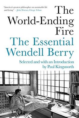 The World-Ending Fire: The Essential Wendell Berry cover