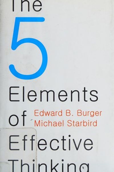 The 5 Elements of Effective Thinking by Edward B. Burger book cover