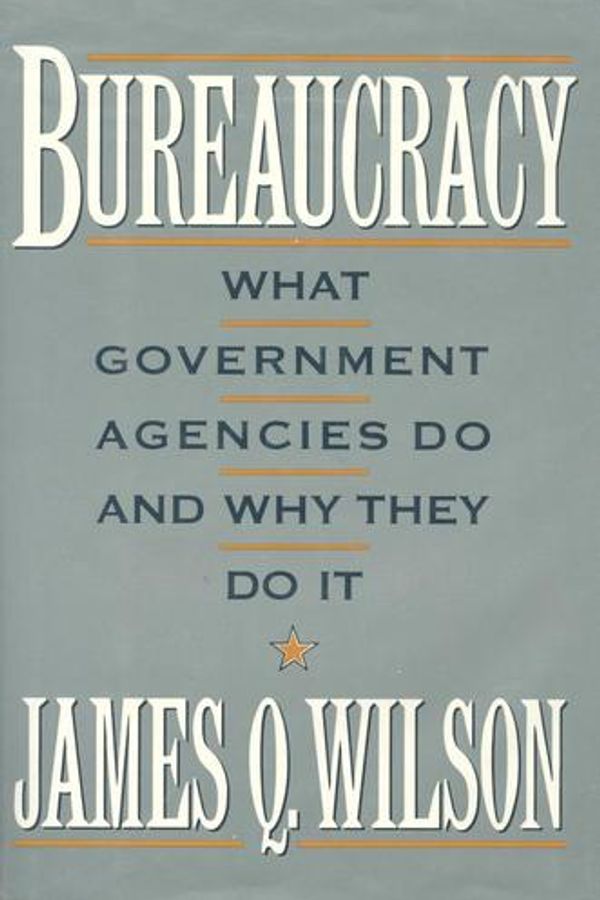 Bureaucracy: What Government Agencies Do and Why They Do It cover