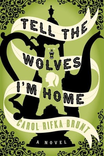 Tell the Wolves I'm Home by Carol Rifka Brunt book cover