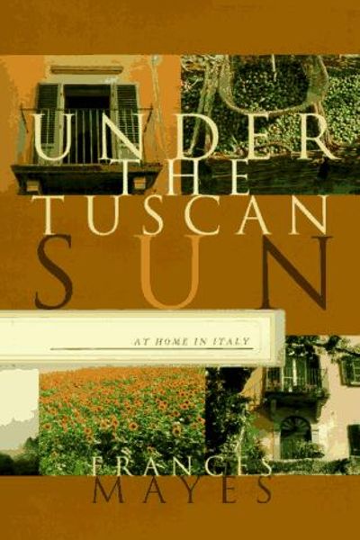 Under the Tuscan Sun by Frances Mayes book cover