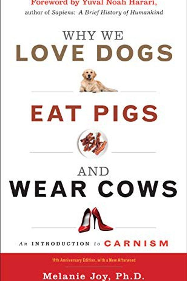 Why We Love Dogs, Eat Pigs, and Wear Cows cover