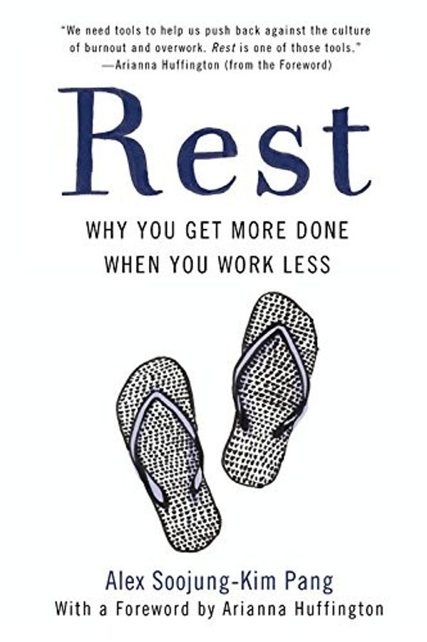 Rest: Why You Get More Done When You Work Less cover