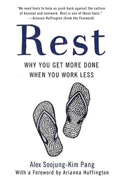 Rest: Why You Get More Done When You Work Less by Alex Soojung-Kim Pang book cover