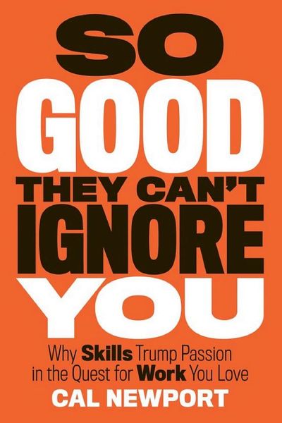 So Good They Can't Ignore You by Cal Newport book cover