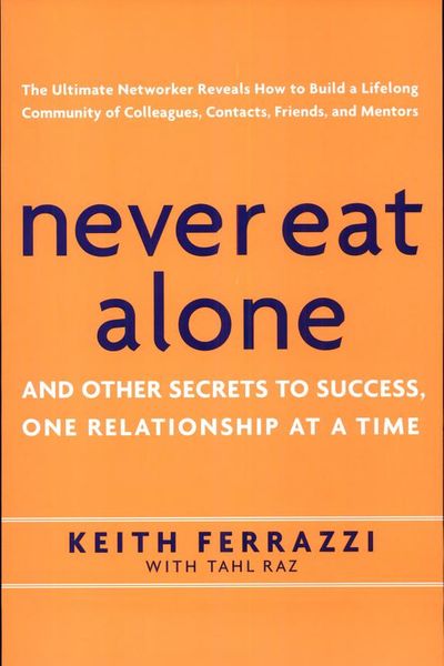 Never Eat Alone by Keith Ferrazzi book cover