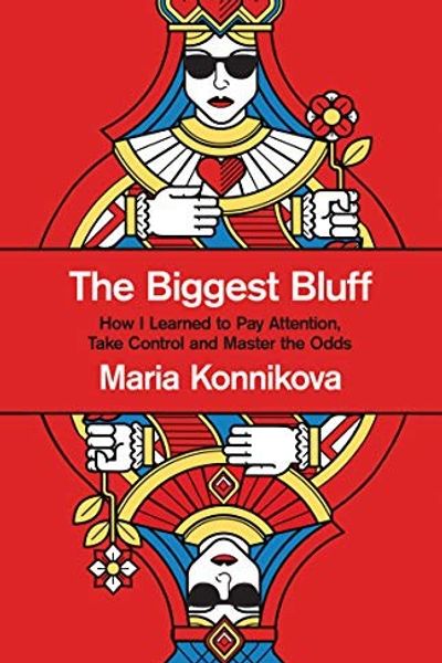 The Biggest Bluff by Maria Konnikova book cover