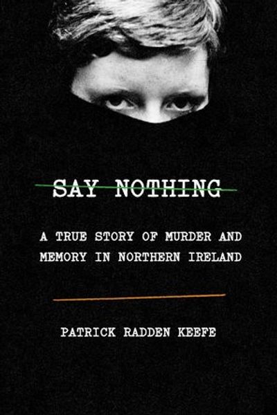 Say Nothing by Patrick Radden Keefe book cover