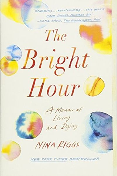The Bright Hour by Nina Riggs book cover