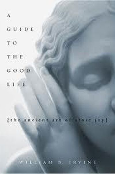 A Guide to the Good Life by William B. Irvine book cover