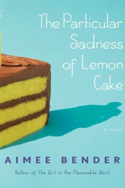 The Particular Sadness of Lemon Cake by Aimee Bender book cover