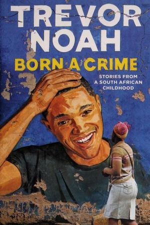 Born a Crime by Trevor Noah book cover