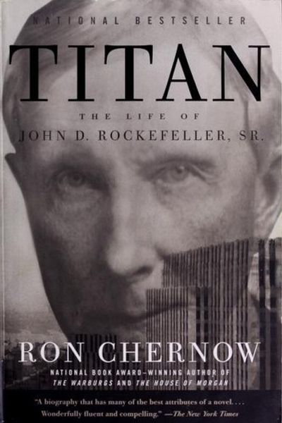 Titan: The Life of John D. Rockefeller, Sr. by Ron Chernow book cover