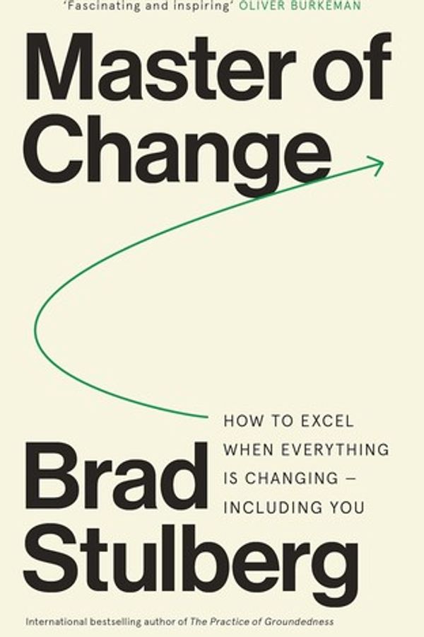 Master of Change: How to Excel When Everything Is Changing, Including You cover