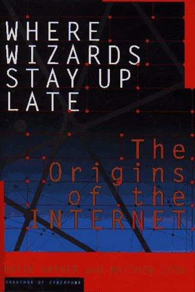 Where Wizards Stay Up Late by Katie Hafner and Matthew Lyon book cover