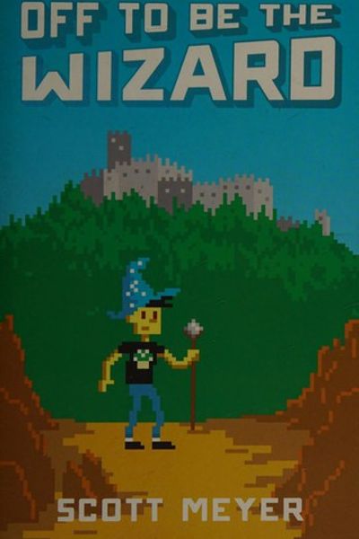 Off to Be the Wizard by Scott Meyer book cover